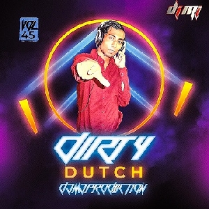 Dirty Dutch Vol.45 - Dj Mj Production